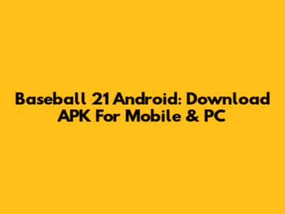 Baseball 21 Android: Download APK For Mobile & PC