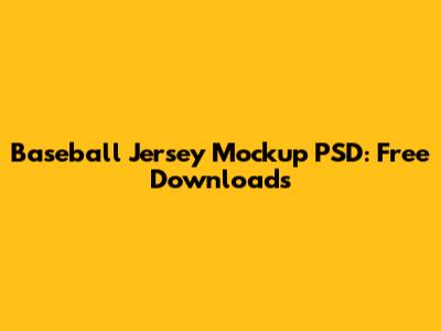 Baseball Jersey Mockup PSD: Free Downloads