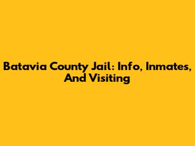 Batavia County Jail: Info, Inmates, And Visiting