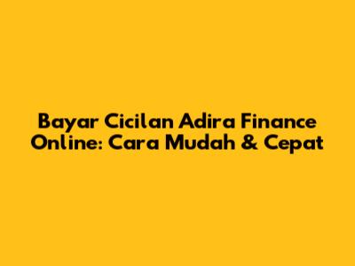 Bayar Cicilan Adira Finance Online: Cara Mudah & Cepat