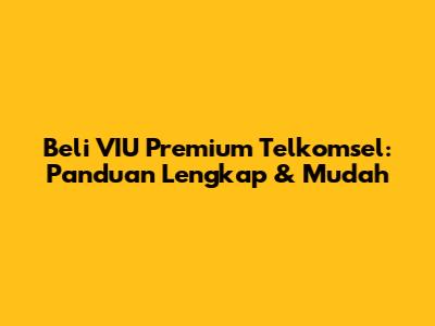 Beli VIU Premium Telkomsel: Panduan Lengkap & Mudah