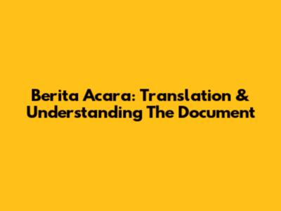 Berita Acara: Translation & Understanding The Document