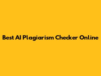 Best AI Plagiarism Checker Online