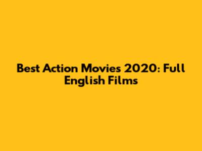 Best Action Movies 2020: Full English Films