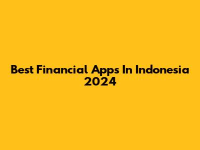 Best Financial Apps In Indonesia 2024