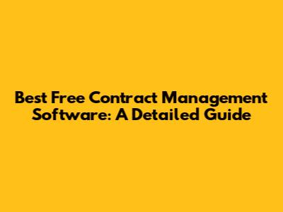 Best Free Contract Management Software: A Detailed Guide
