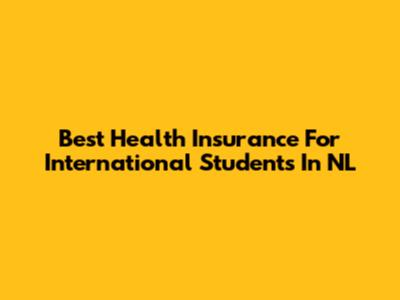 Best Health Insurance For International Students In NL