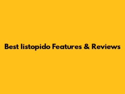 Best Iistopido Features & Reviews