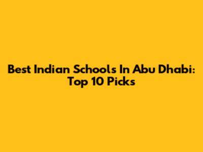 Best Indian Schools In Abu Dhabi: Top 10 Picks