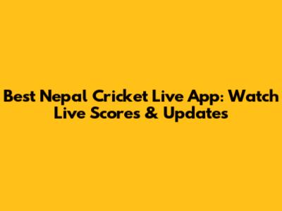 Best Nepal Cricket Live App: Watch Live Scores & Updates