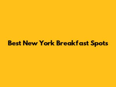 Best New York Breakfast Spots