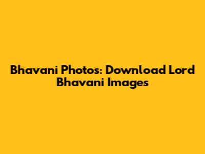 Bhavani Photos: Download Lord Bhavani Images