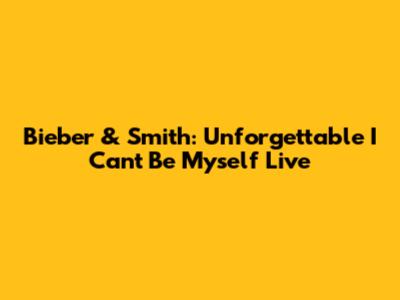 Bieber & Smith: Unforgettable 'I Can't Be Myself' Live