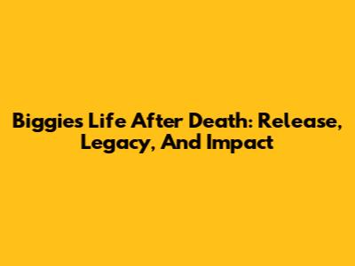 Biggie's 'Life After Death': Release, Legacy, And Impact