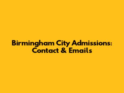 Birmingham City Admissions: Contact & Emails