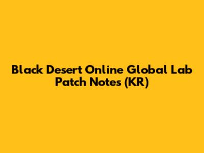 Black Desert Online Global Lab Patch Notes (KR)