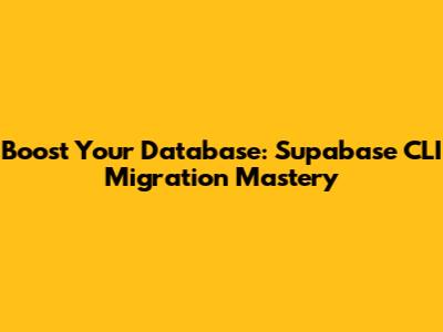 Boost Your Database: Supabase CLI Migration Mastery