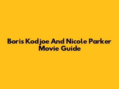 Boris Kodjoe And Nicole Parker Movie Guide