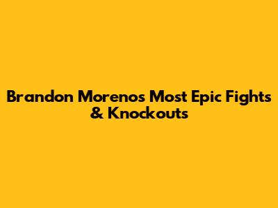 Brandon Moreno's Most Epic Fights & Knockouts