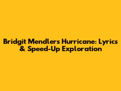 Bridgit Mendler's 'Hurricane': Lyrics & Speed-Up Exploration