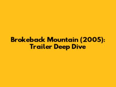 Brokeback Mountain (2005): Trailer Deep Dive