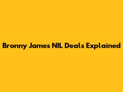 Bronny James' NIL Deals Explained