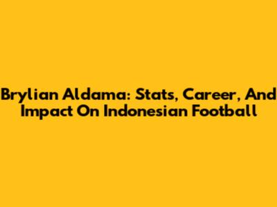 Brylian Aldama: Stats, Career, And Impact On Indonesian Football