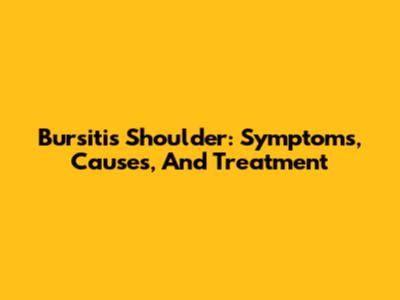 Bursitis Shoulder: Symptoms, Causes, And Treatment