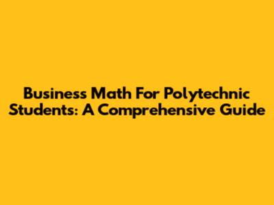 Business Math For Polytechnic Students: A Comprehensive Guide