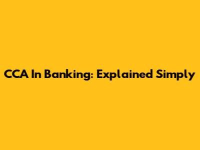 CCA In Banking: Explained Simply