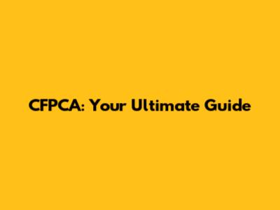 CFPCA: Your Ultimate Guide