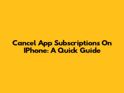 Cancel App Subscriptions On IPhone: A Quick Guide