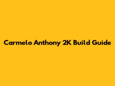 Carmelo Anthony 2K Build Guide