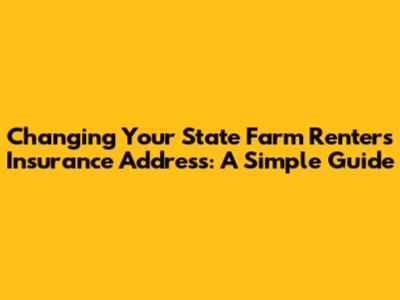 Changing Your State Farm Renters Insurance Address: A Simple Guide
