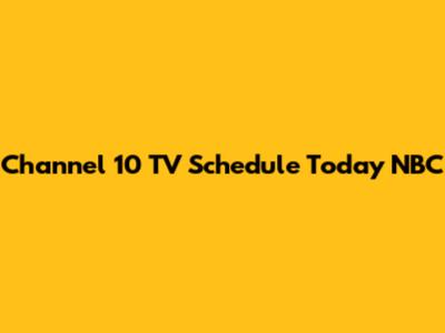 Channel 10 TV Schedule Today NBC