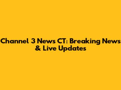 Channel 3 News CT: Breaking News & Live Updates