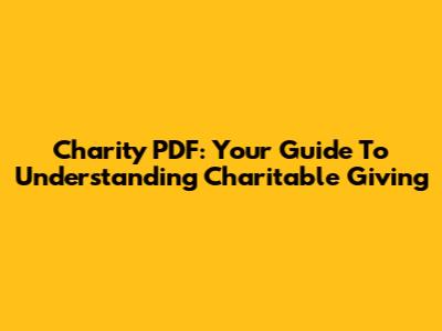 Charity PDF: Your Guide To Understanding Charitable Giving
