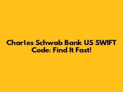 Charles Schwab Bank US SWIFT Code: Find It Fast!
