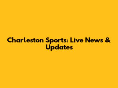 Charleston Sports: Live News & Updates