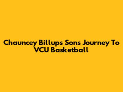 Chauncey Billups' Son's Journey To VCU Basketball