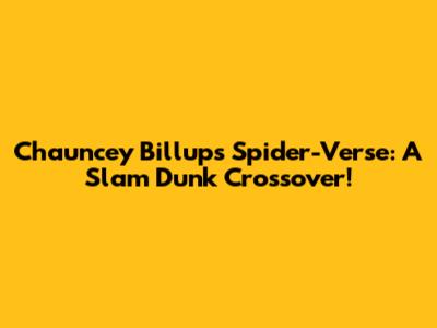 Chauncey Billups' Spider-Verse: A Slam Dunk Crossover!