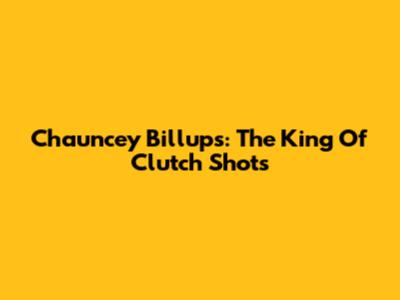 Chauncey Billups: The King Of Clutch Shots