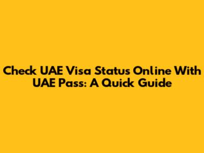 Check UAE Visa Status Online With UAE Pass: A Quick Guide