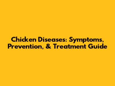 Chicken Diseases: Symptoms, Prevention, & Treatment Guide