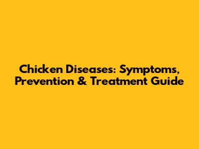 Chicken Diseases: Symptoms, Prevention & Treatment Guide