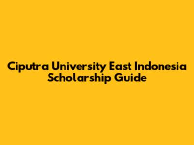 Ciputra University East Indonesia Scholarship Guide