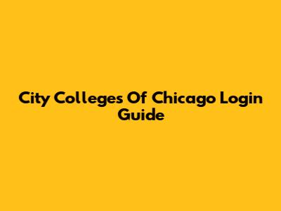 City Colleges Of Chicago Login Guide