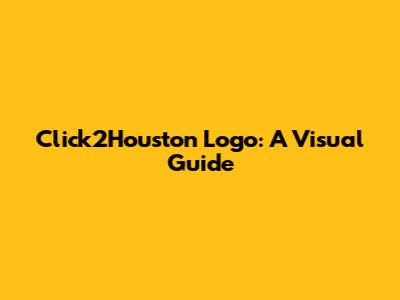 Click2Houston Logo: A Visual Guide