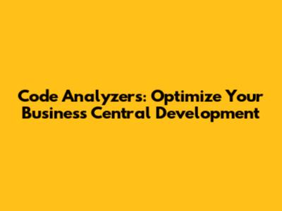 Code Analyzers: Optimize Your Business Central Development
