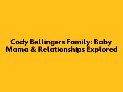 Cody Bellinger's Family: Baby Mama & Relationships Explored